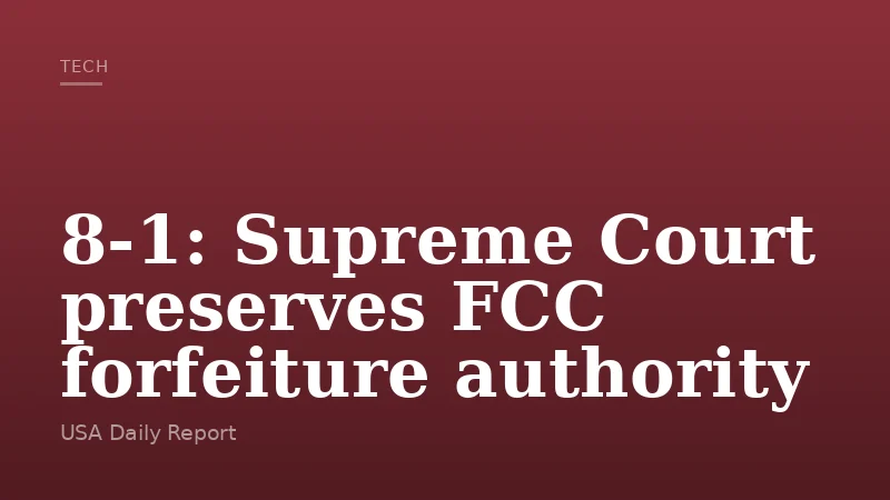 8-1: Supreme Court preserves FCC forfeiture authority