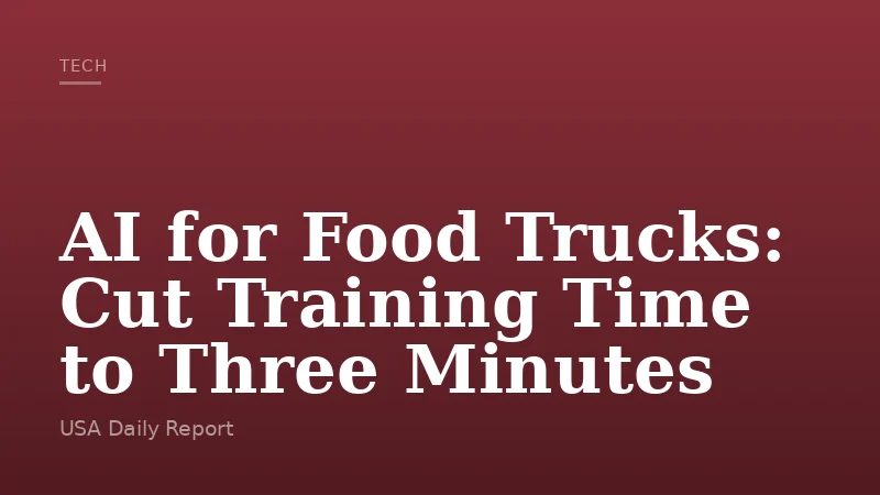 AI for Food Trucks: Cut Training Time to Three Minutes