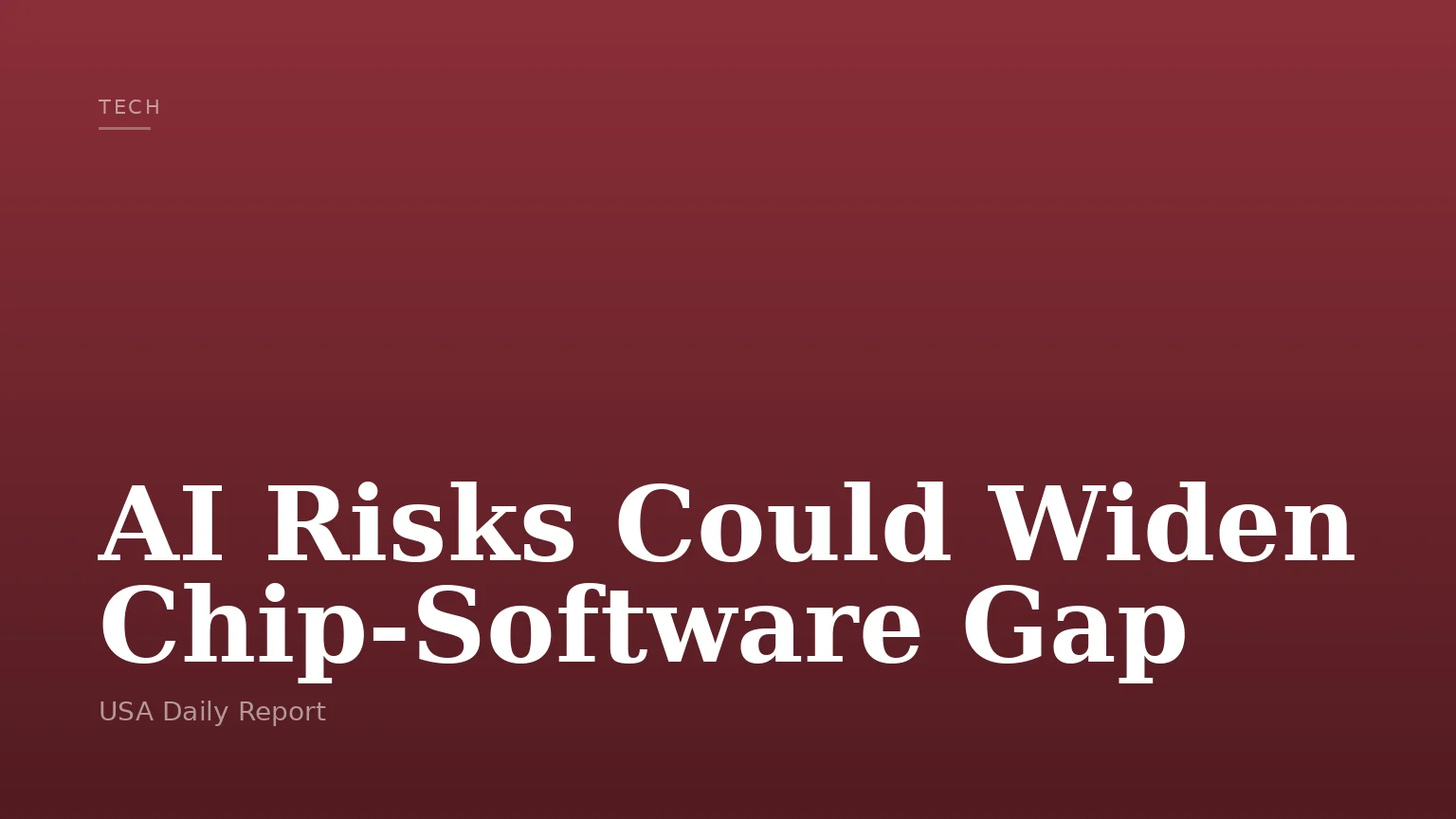 AI Risks Could Widen Chip-Software Gap