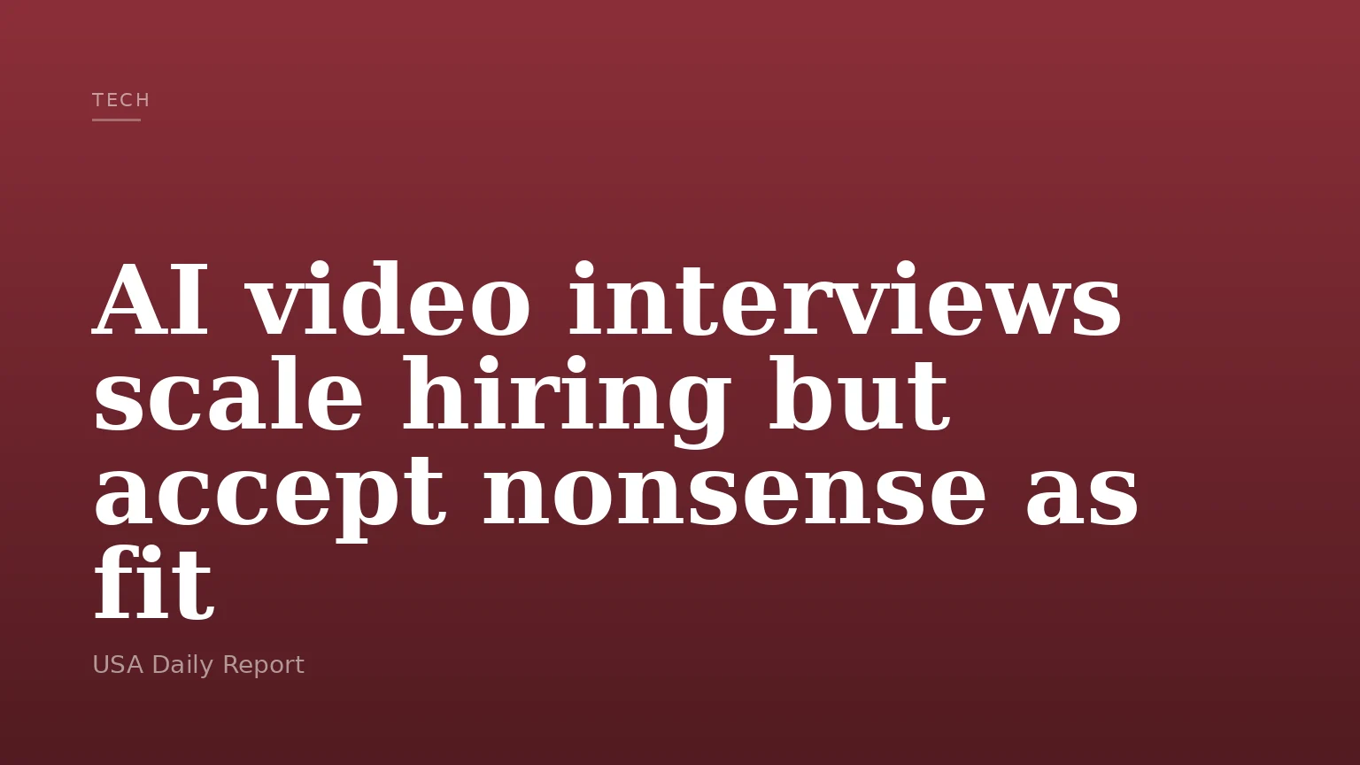 AI video interviews scale hiring but accept nonsense as fit
