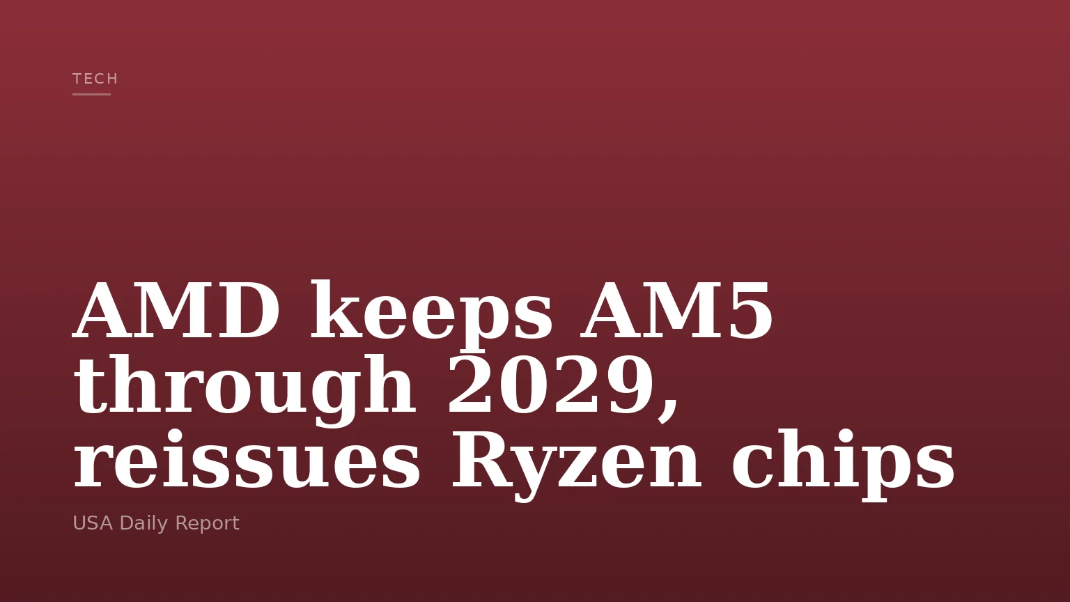 AMD keeps AM5 through 2029, reissues Ryzen chips