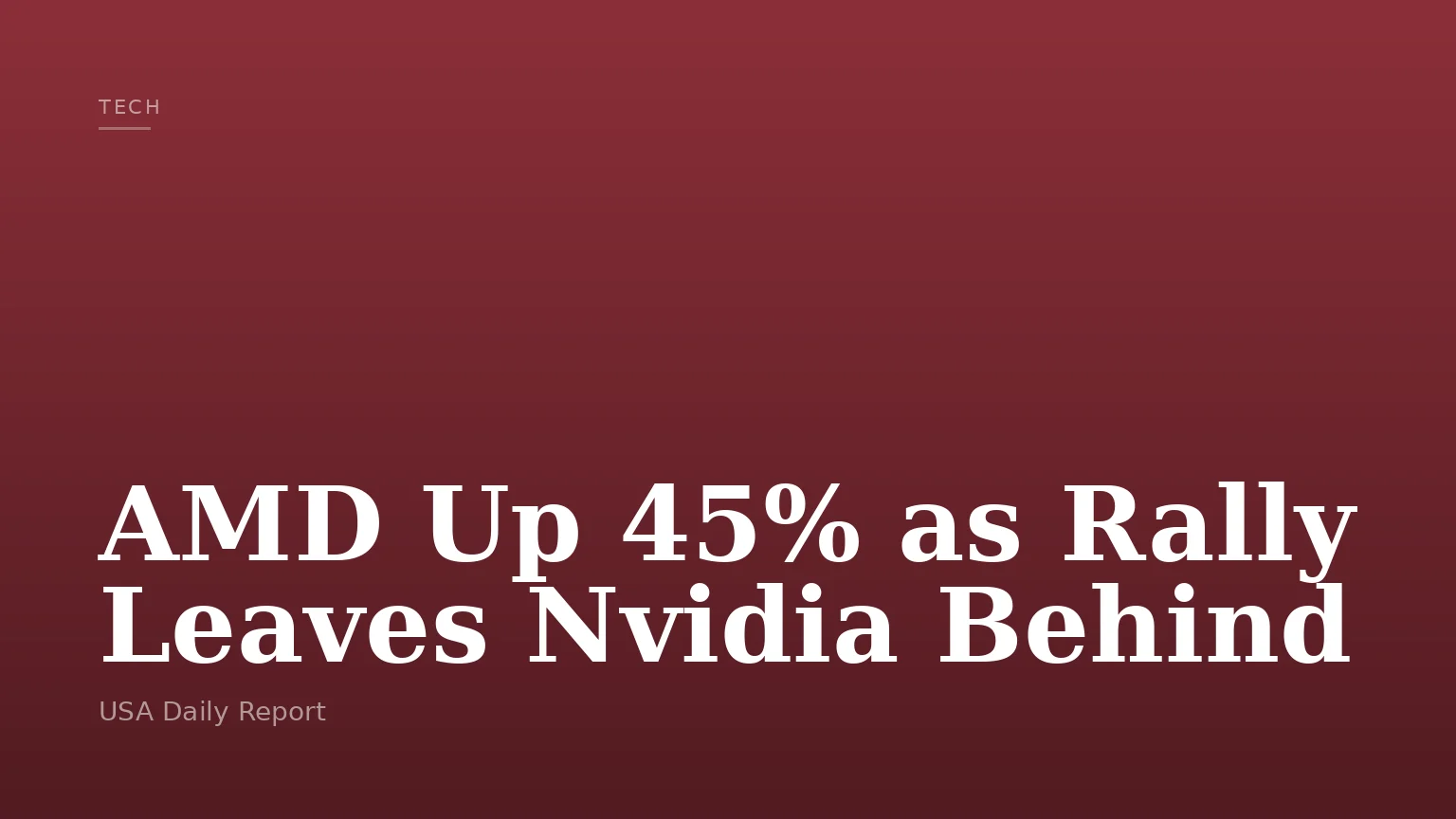 AMD Up 45% as Rally Leaves Nvidia Behind