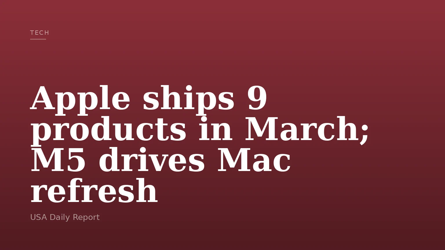 Apple ships 9 products in March; M5 drives Mac refresh