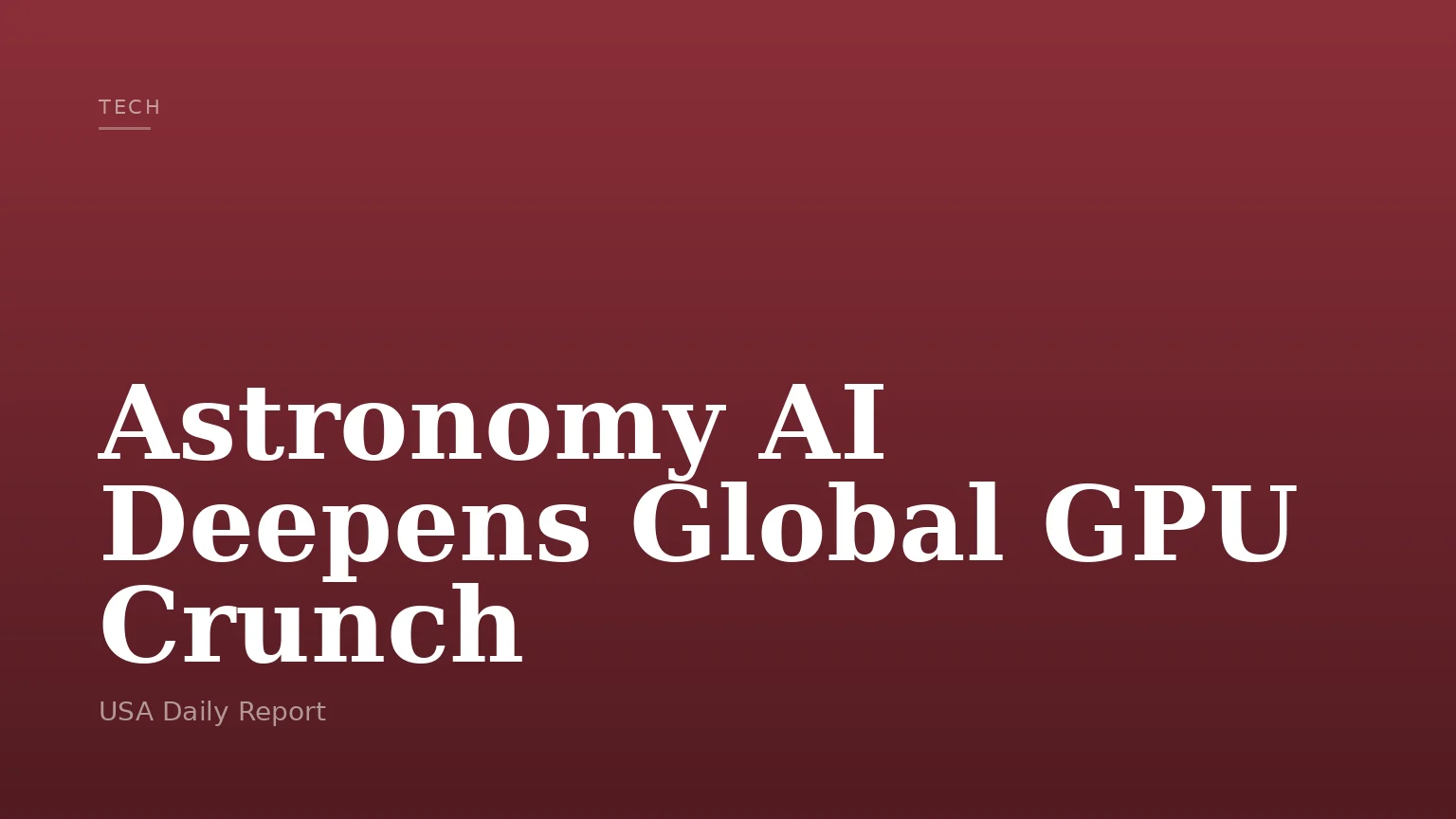 Astronomy AI Deepens Global GPU Crunch