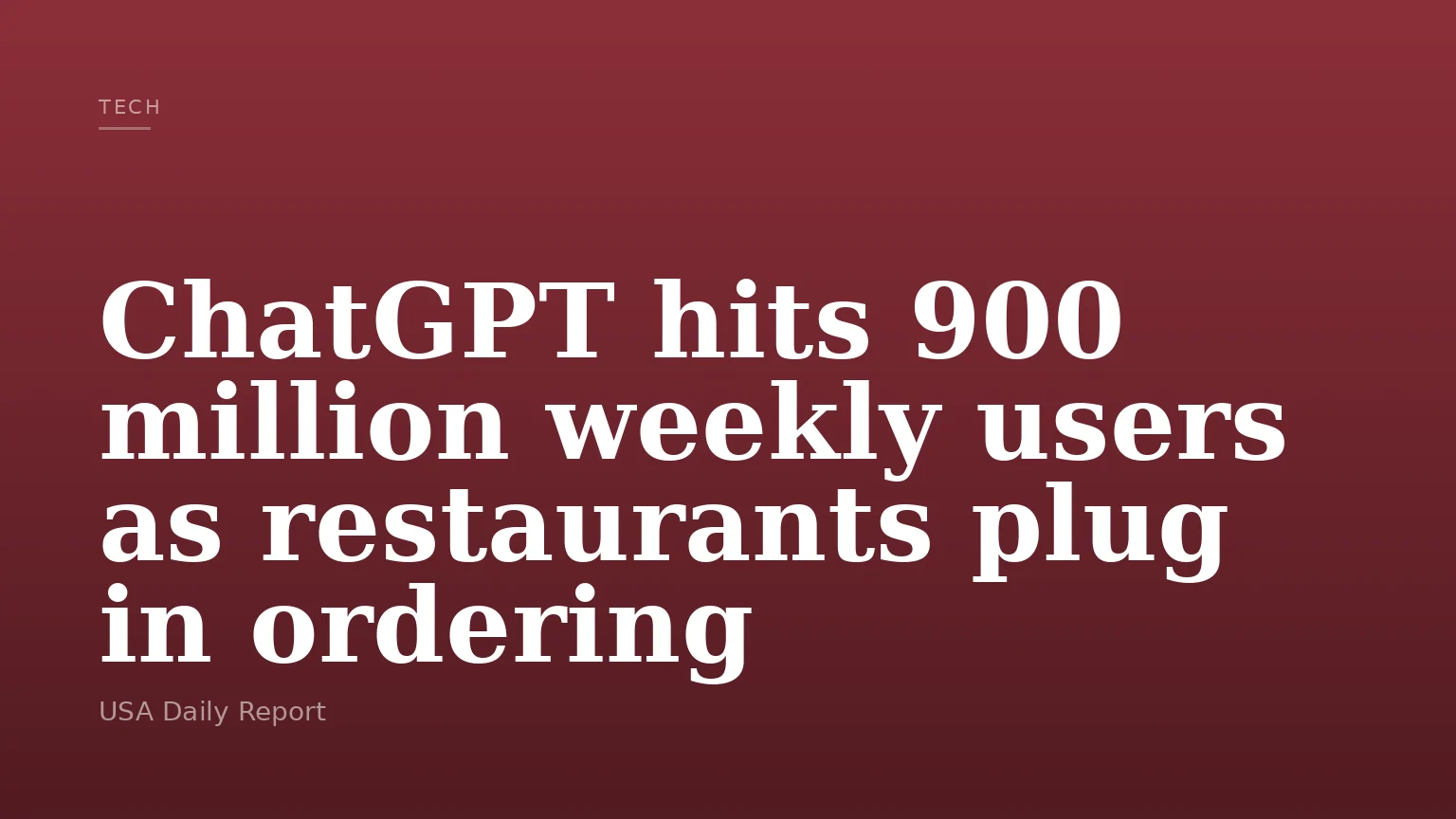 ChatGPT hits 900 million weekly users as restaurants plug in ordering