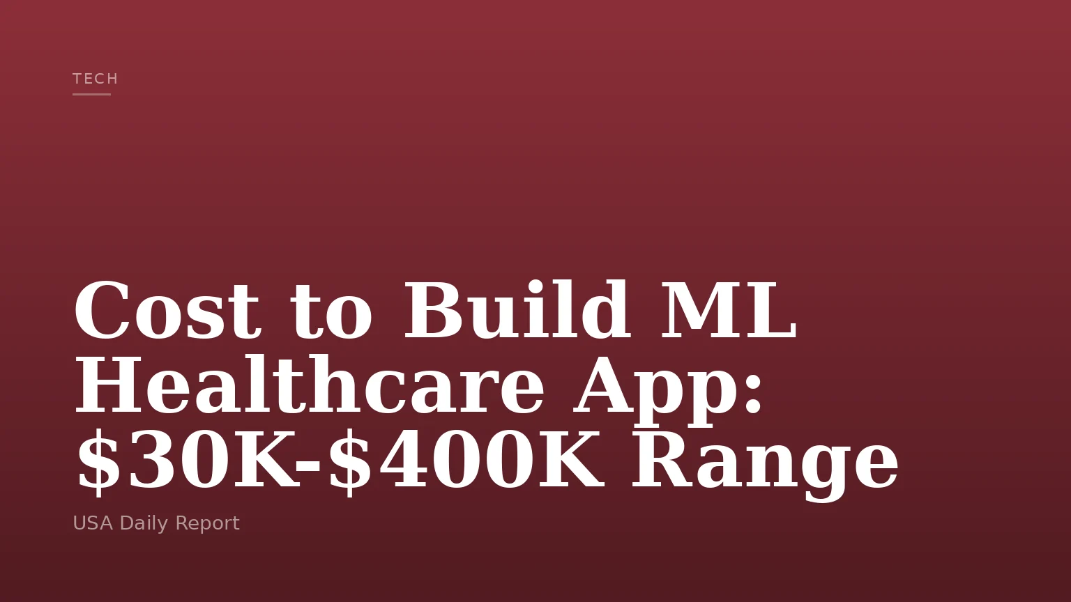 Cost to Build ML Healthcare App: $30K-$400K Range