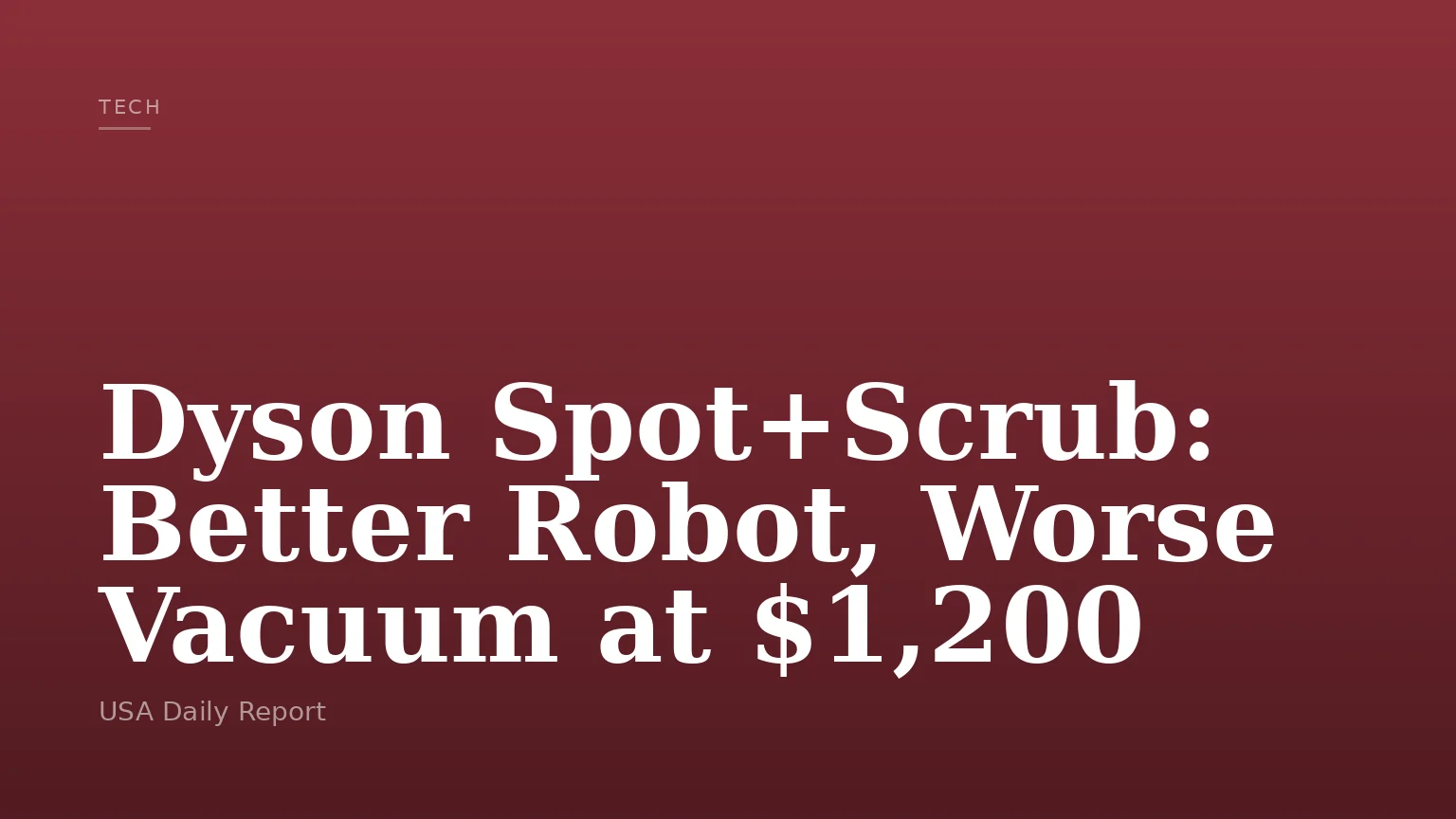 Dyson Spot+Scrub: Better Robot, Worse Vacuum at $1,200