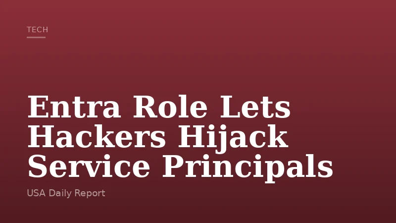 Entra Role Lets Hackers Hijack Service Principals
