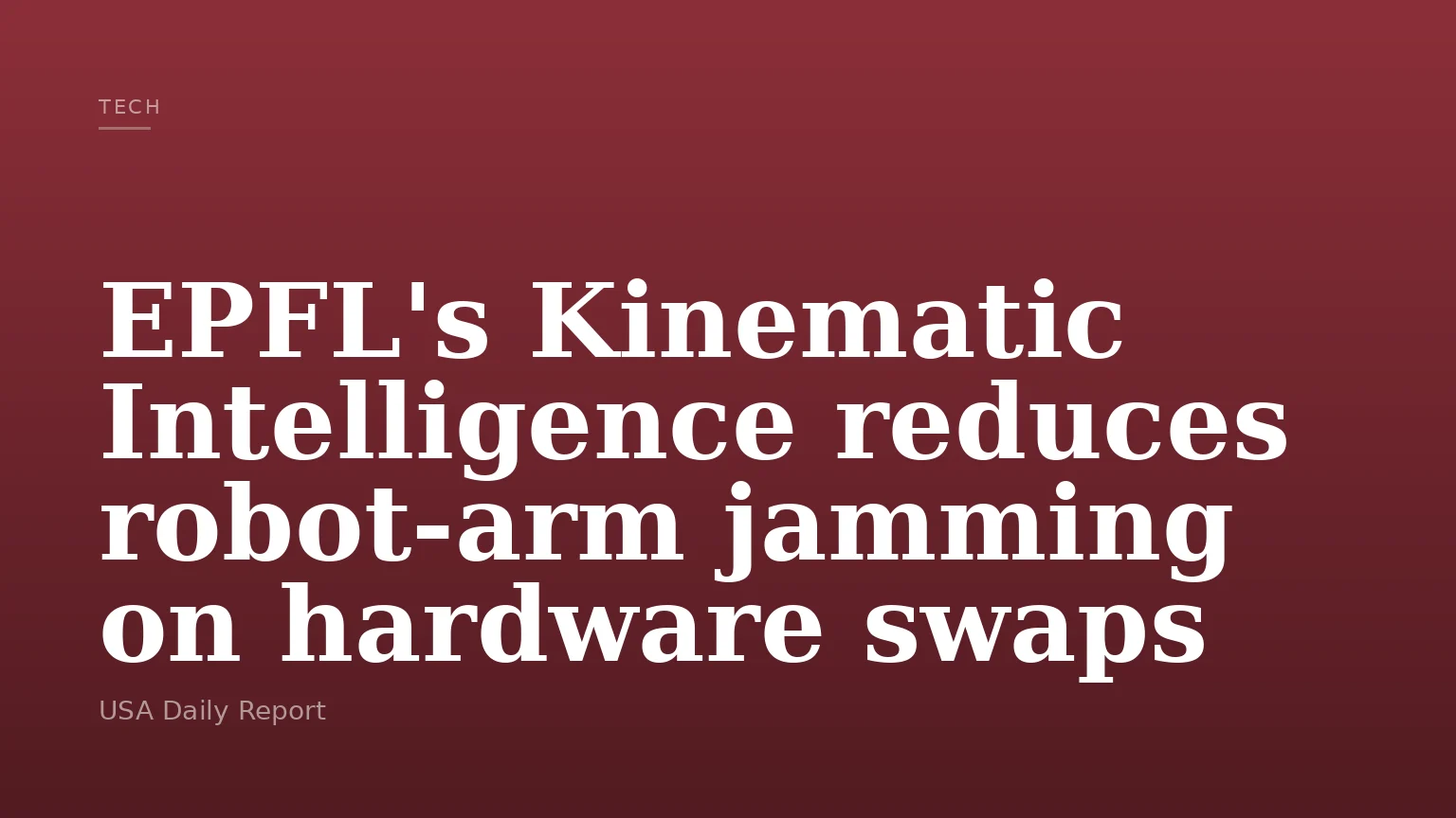 EPFL's Kinematic Intelligence reduces robot-arm jamming on hardware swaps