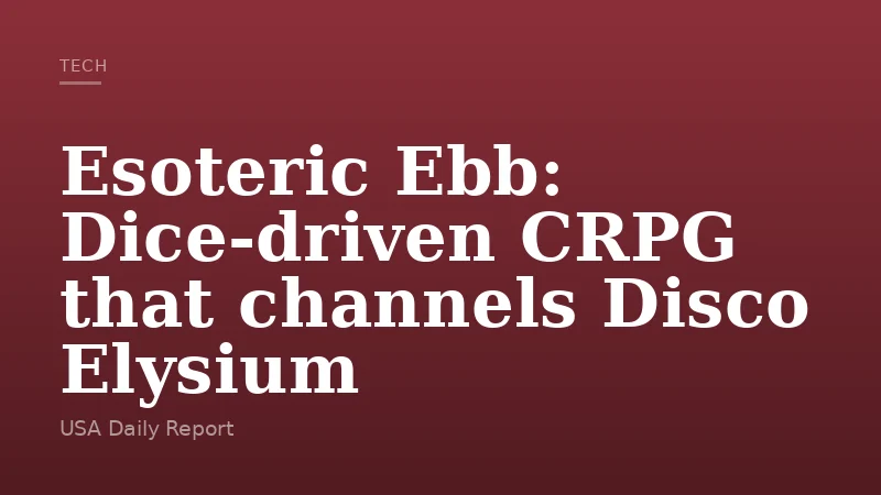 Esoteric Ebb: Dice-driven CRPG that channels Disco Elysium