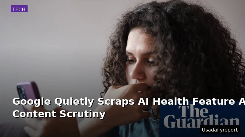 Google Quietly Scraps AI Health Feature Amid Content Scrutiny