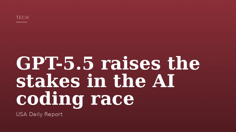 GPT-5.5 raises the stakes in the AI coding race