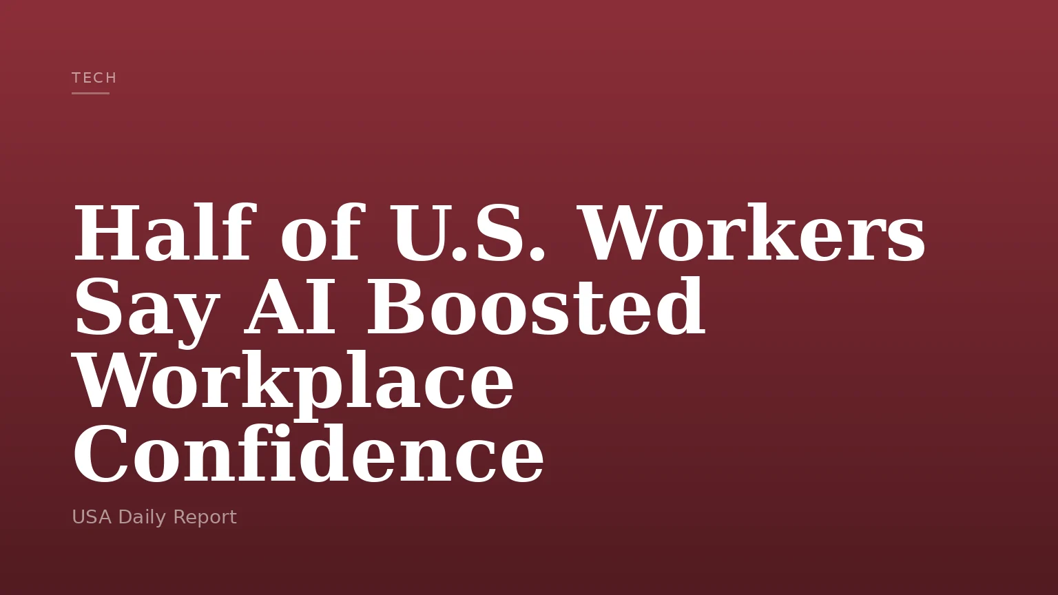 Half of U.S. Workers Say AI Boosted Workplace Confidence