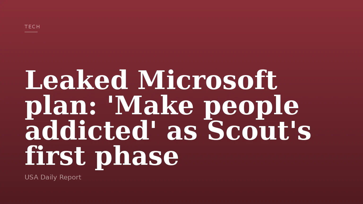 Leaked Microsoft plan: 'Make people addicted' as Scout's first phase