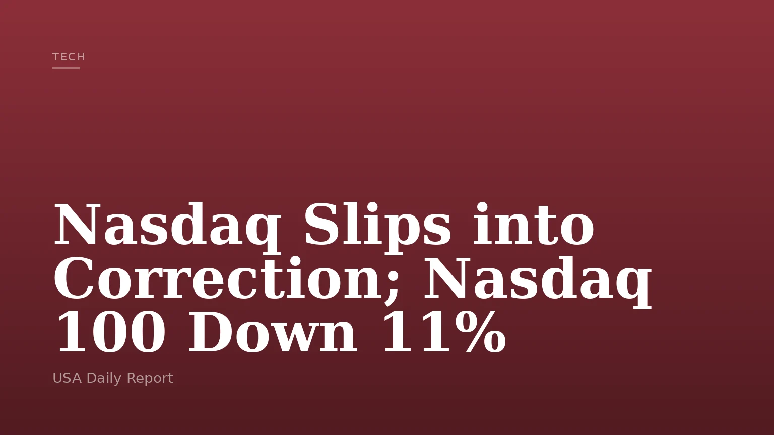 Nasdaq Slips into Correction; Nasdaq 100 Down 11%