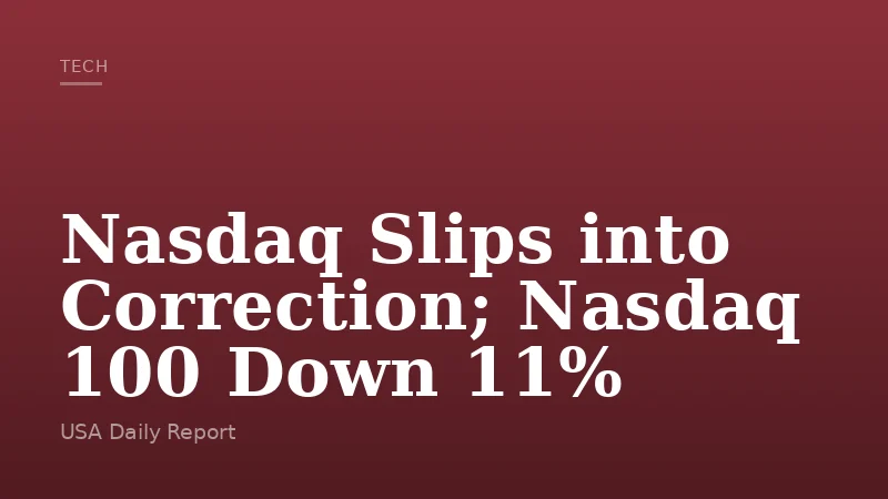 Nasdaq Slips into Correction; Nasdaq 100 Down 11%