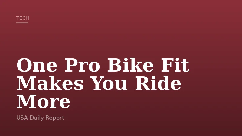 One Pro Bike Fit Makes You Ride More