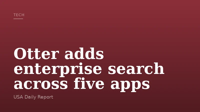 Otter adds enterprise search across five apps