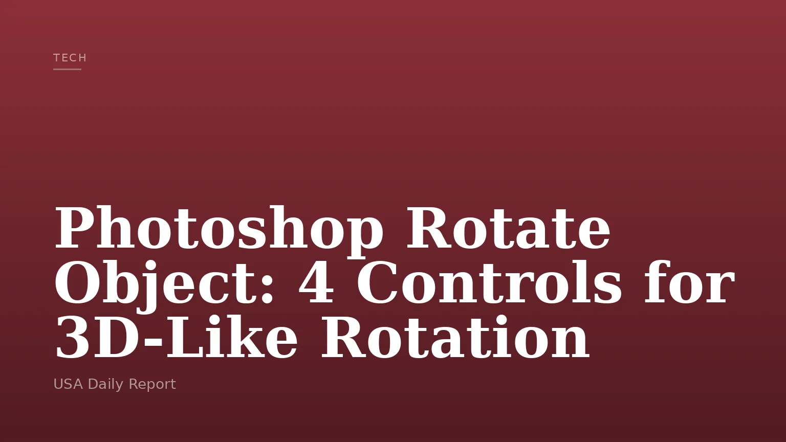 Photoshop Rotate Object: 4 Controls for 3D-Like Rotation