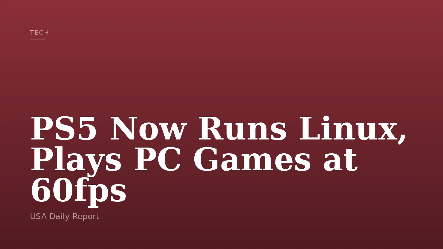 PS5 Now Runs Linux, Plays PC Games at 60fps