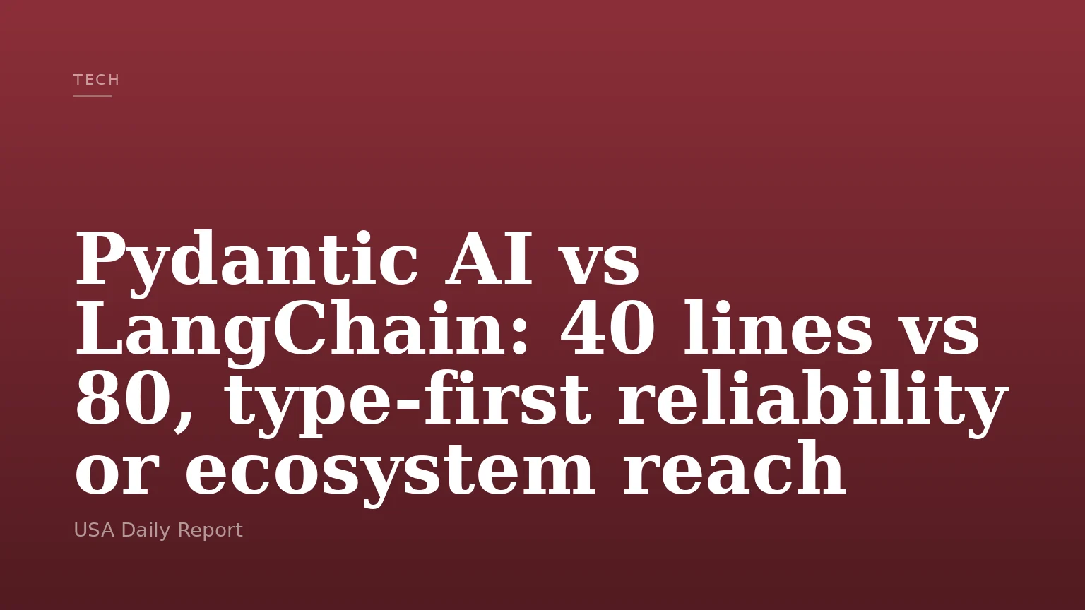 Pydantic AI vs LangChain: 40 lines vs 80, type-first reliability or ecosystem reach