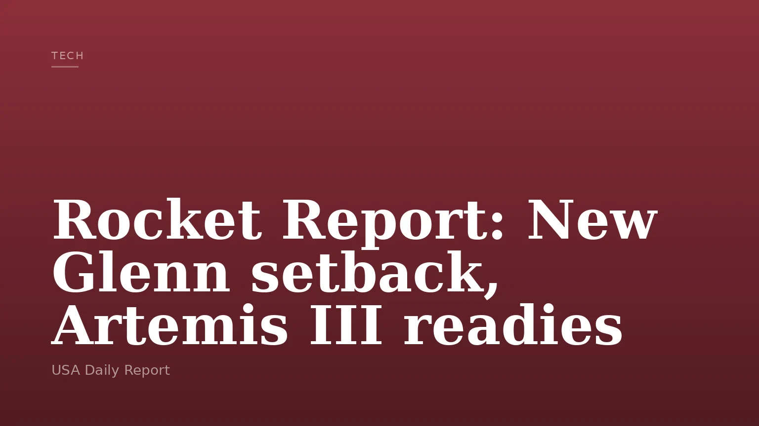 Rocket Report: New Glenn setback, Artemis III readies