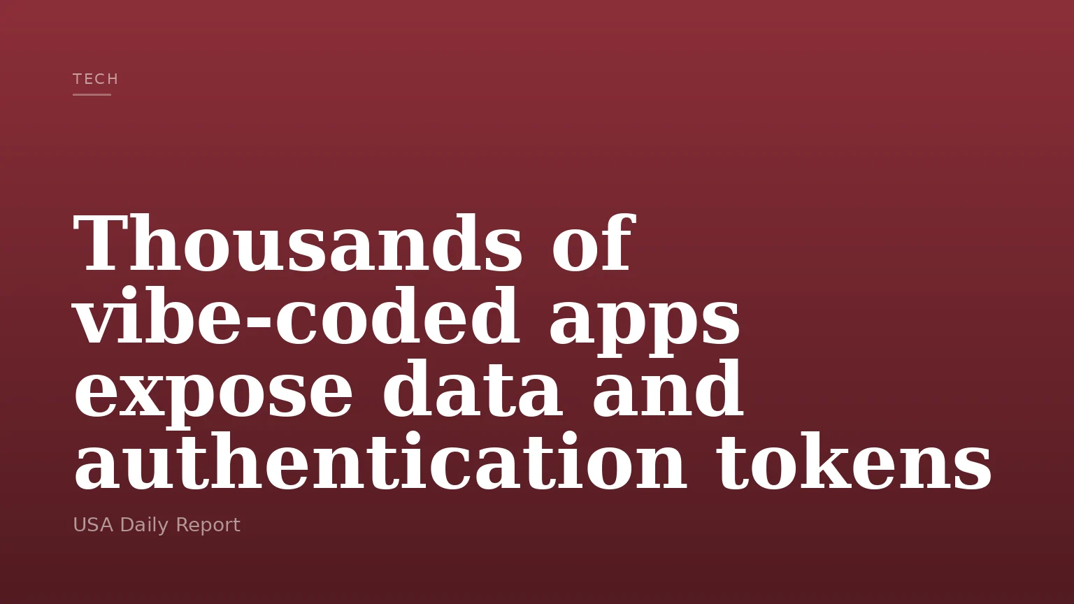 Thousands of vibe-coded apps expose data and authentication tokens