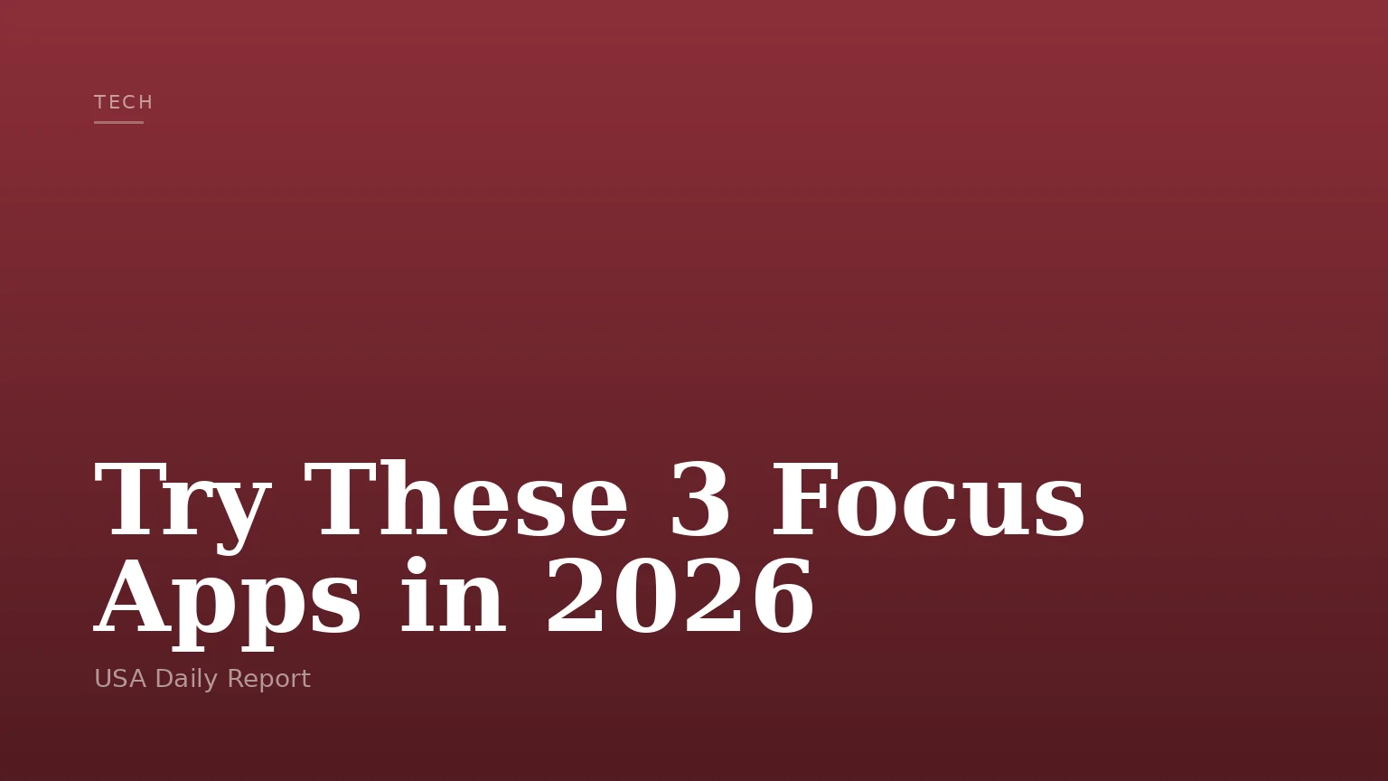Try These 3 Focus Apps in 2026