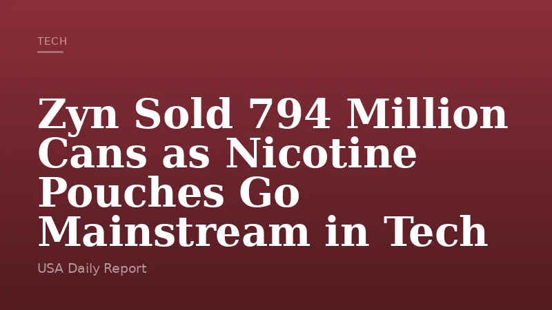 Zyn Sold 794 Million Cans as Nicotine Pouches Go Mainstream in Tech