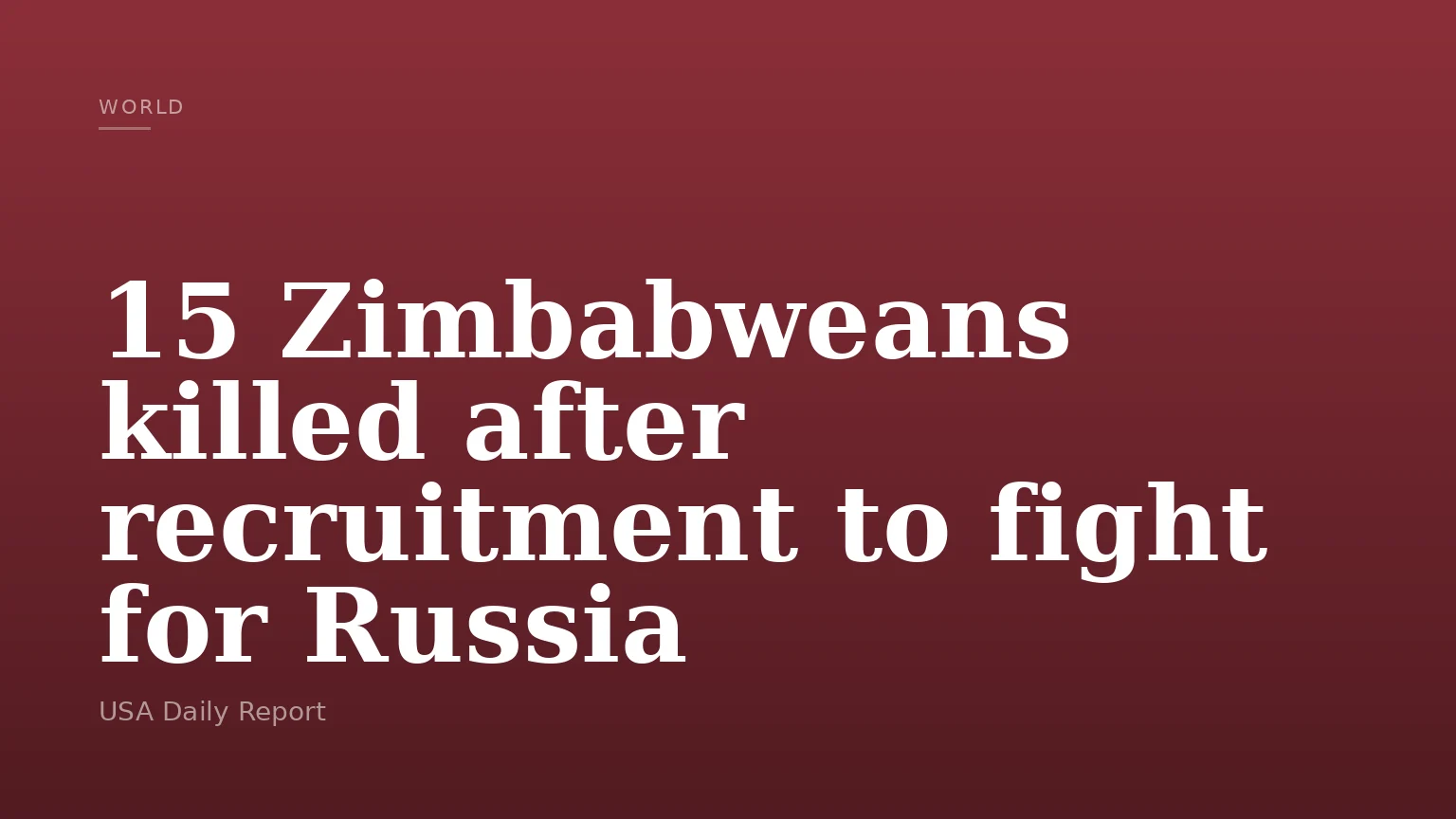 15 Zimbabweans killed after recruitment to fight for Russia
