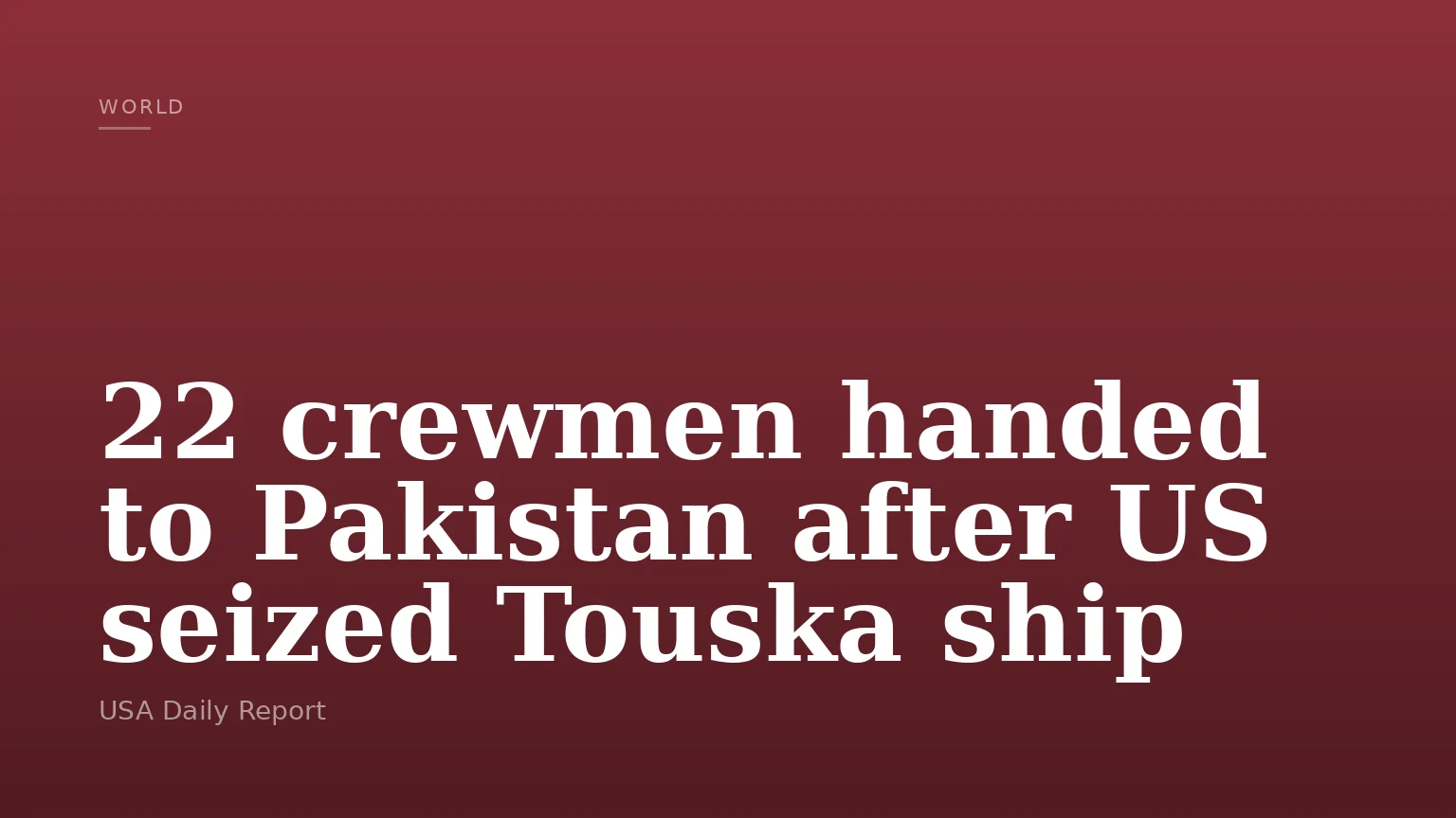22 crewmen handed to Pakistan after US seized Touska ship