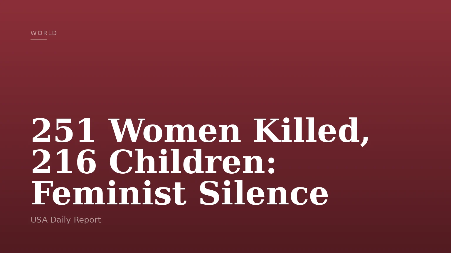 251 Women Killed, 216 Children: Feminist Silence