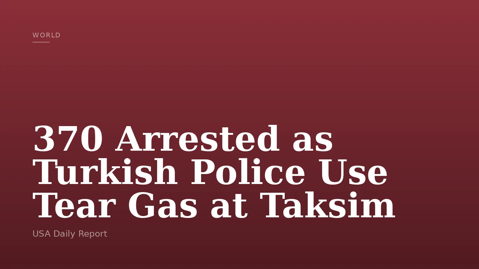 370 Arrested as Turkish Police Use Tear Gas at Taksim