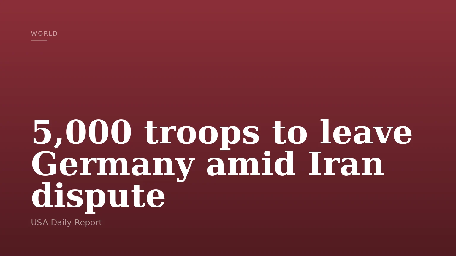 5,000 troops to leave Germany amid Iran dispute