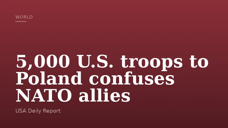 5,000 U.S. troops to Poland confuses NATO allies