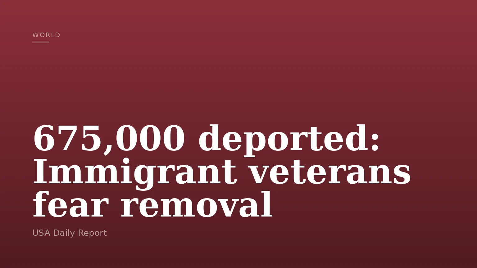 675,000 deported: Immigrant veterans fear removal