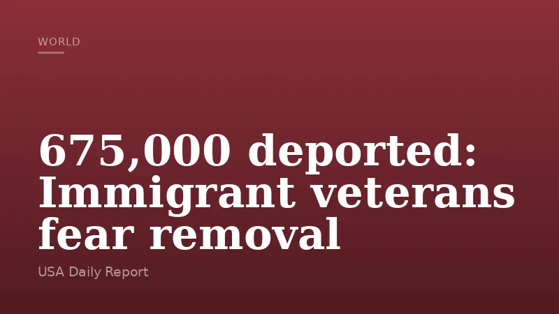 675,000 deported: Immigrant veterans fear removal