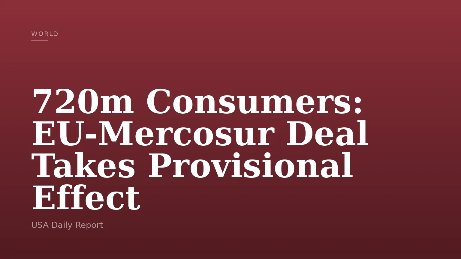 720m Consumers: EU-Mercosur Deal Takes Provisional Effect
