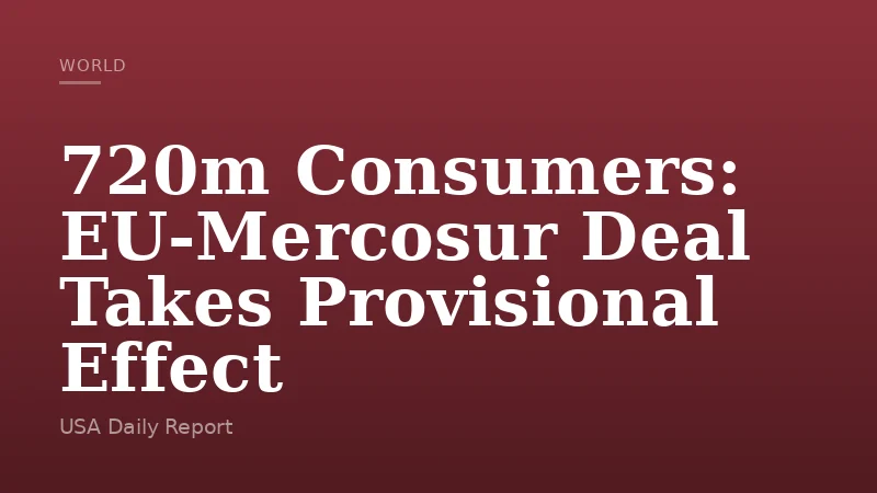 720m Consumers: EU-Mercosur Deal Takes Provisional Effect