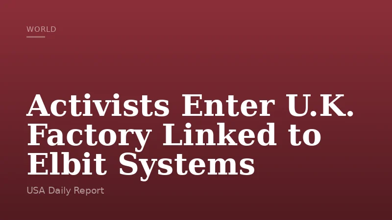 Activists Enter U.K. Factory Linked to Elbit Systems