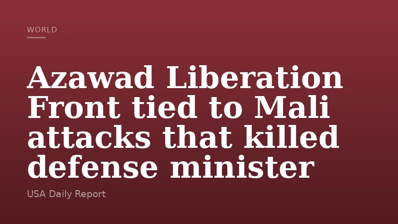 Azawad Liberation Front tied to Mali attacks that killed defense minister