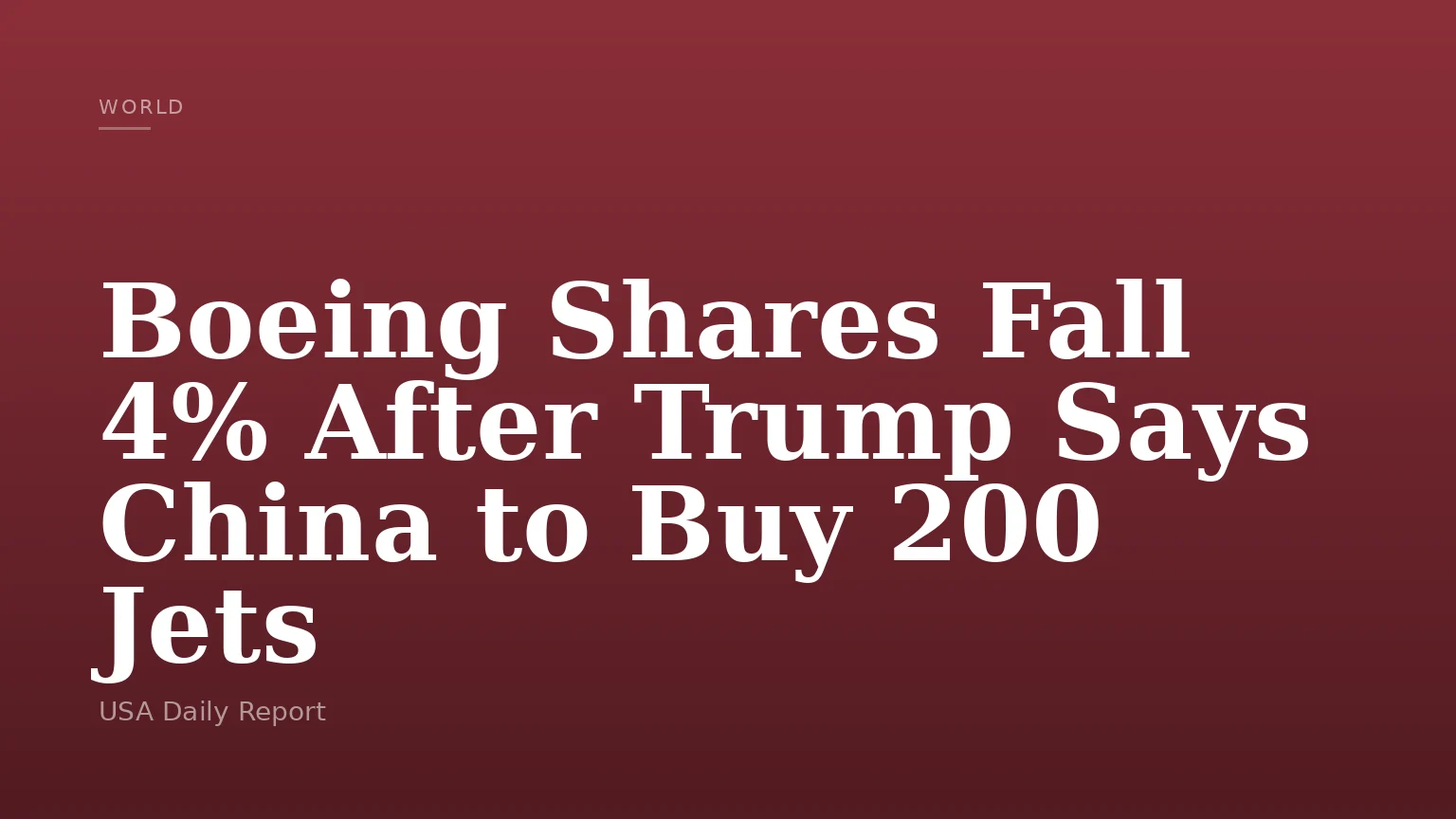 Boeing Shares Fall 4% After Trump Says China to Buy 200 Jets
