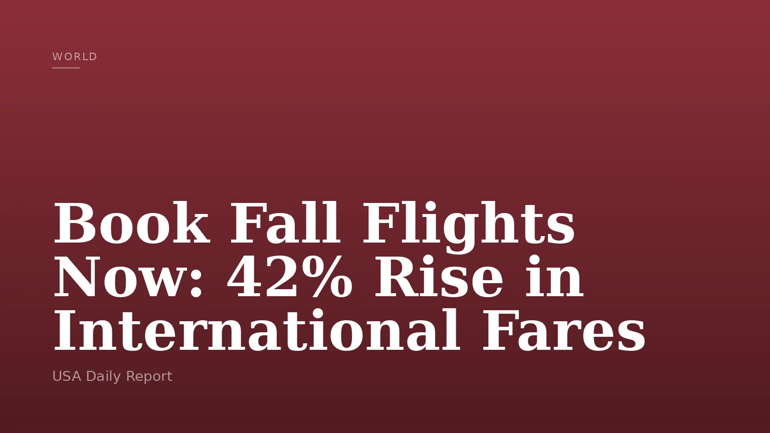 Book Fall Flights Now: 42% Rise in International Fares