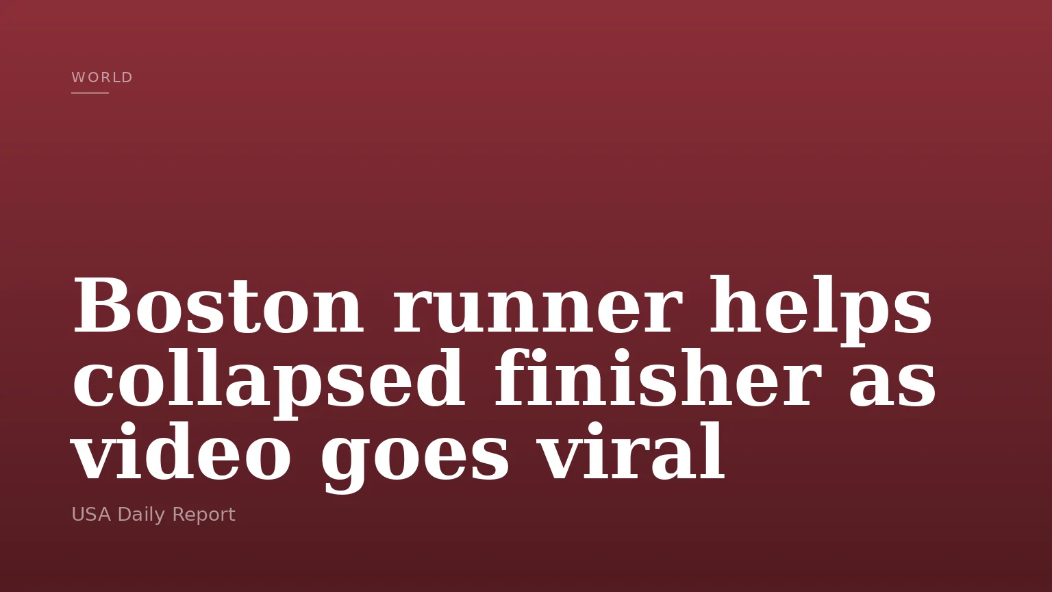 Boston runner helps collapsed finisher as video goes viral