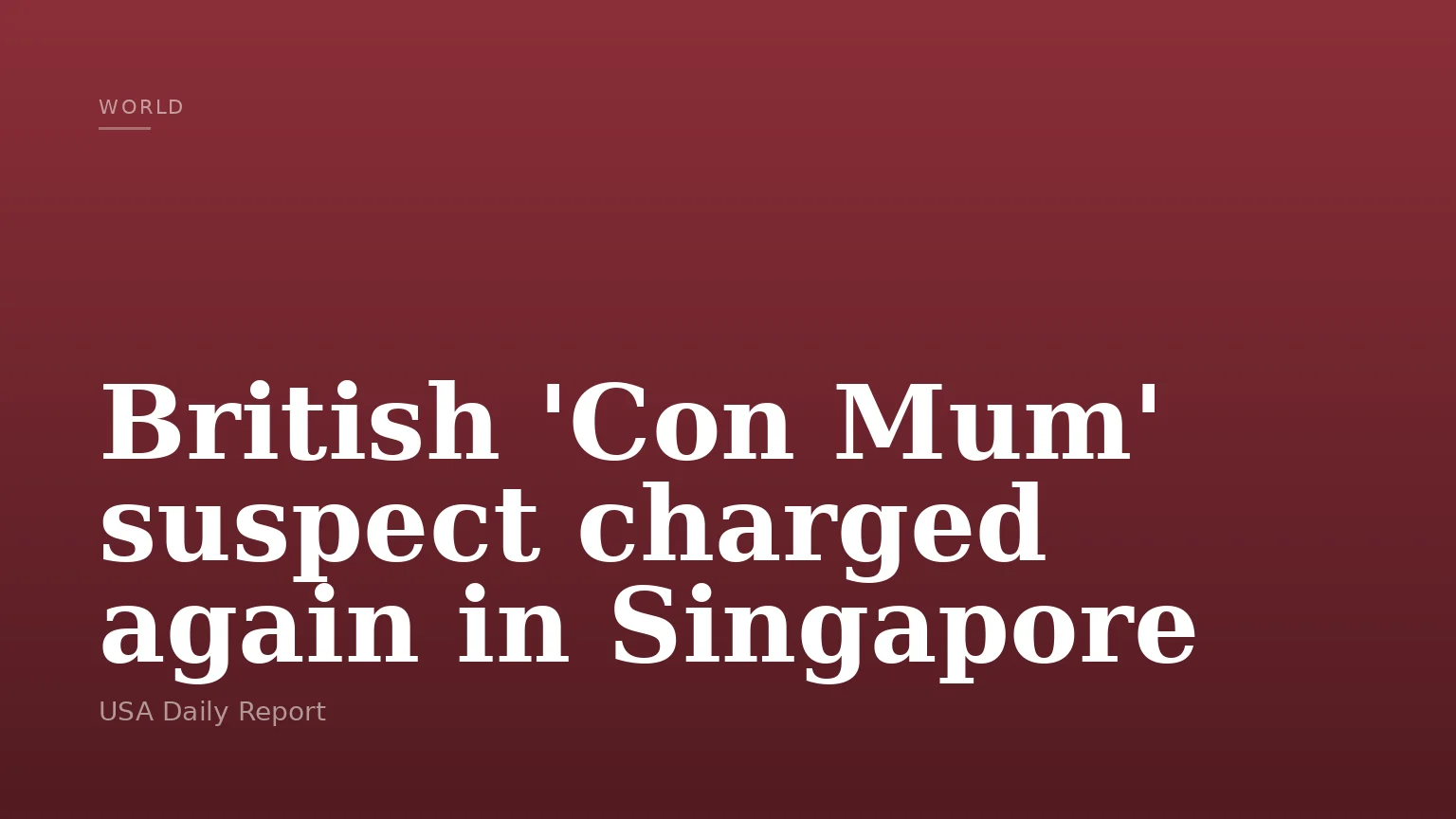 British 'Con Mum' suspect charged again in Singapore