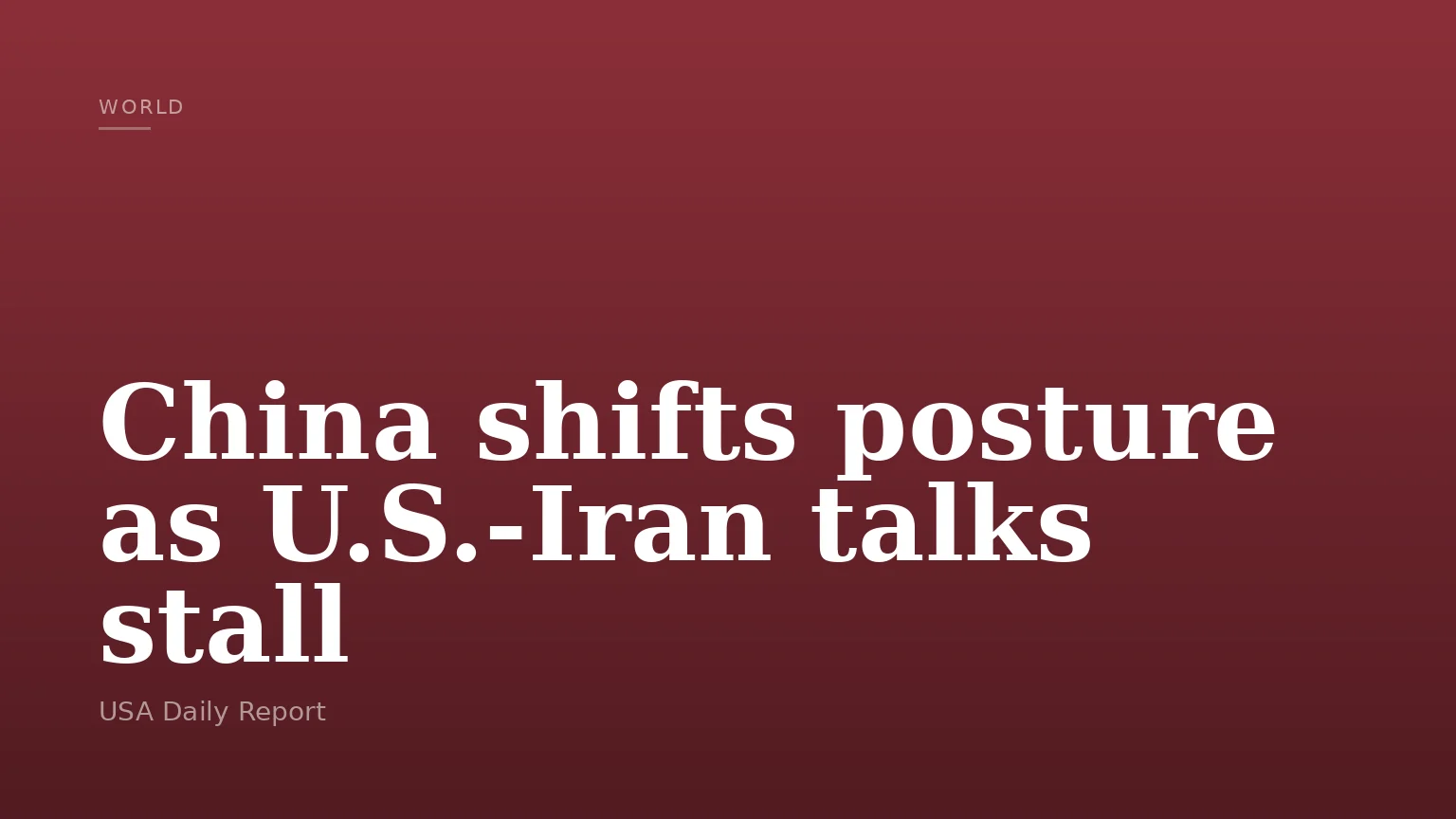 China shifts posture as U.S.-Iran talks stall
