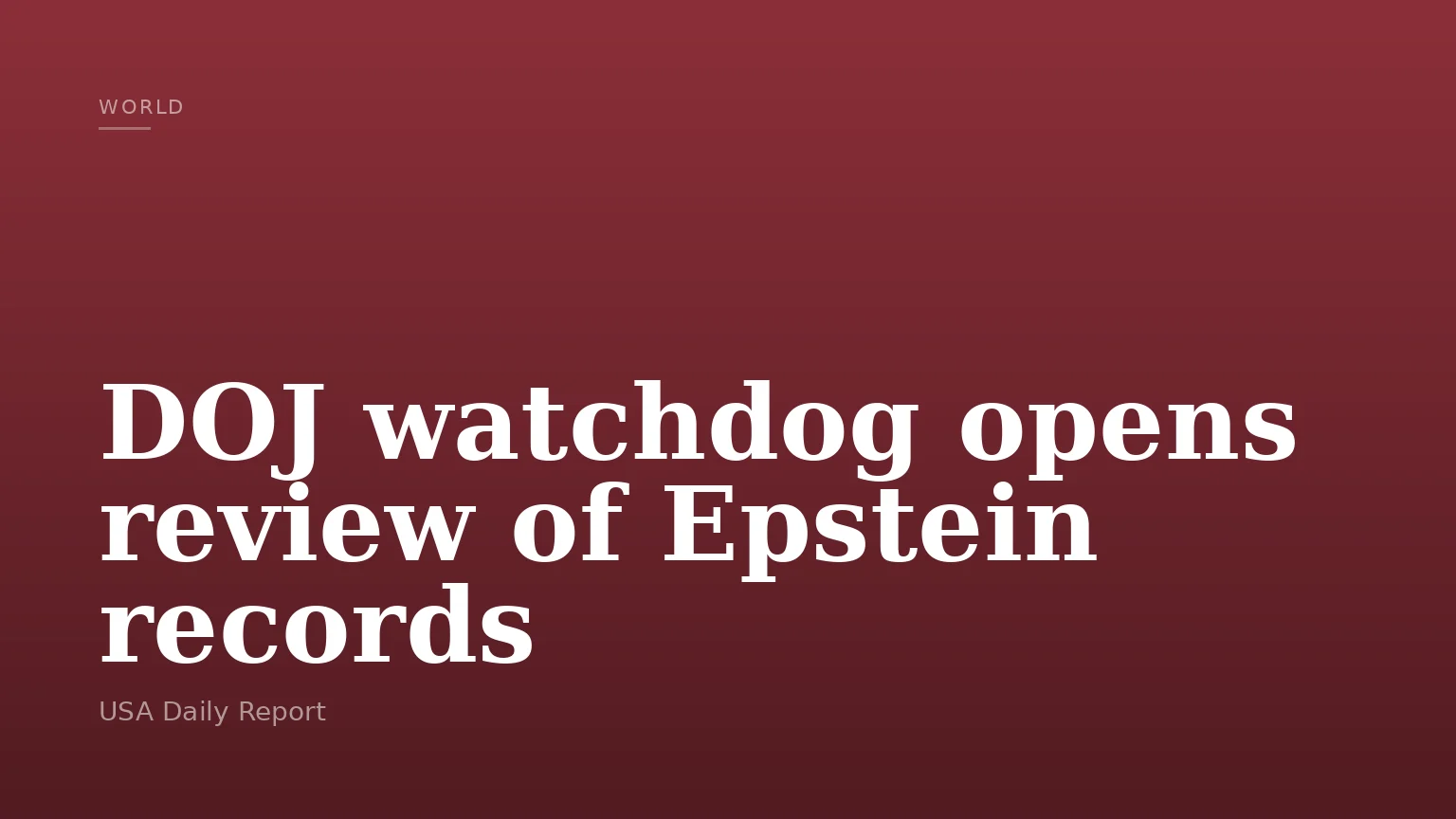 DOJ watchdog opens review of Epstein records