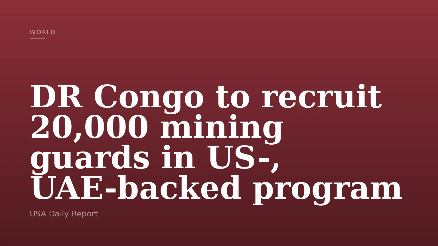 DR Congo to recruit 20,000 mining guards in US-, UAE-backed program