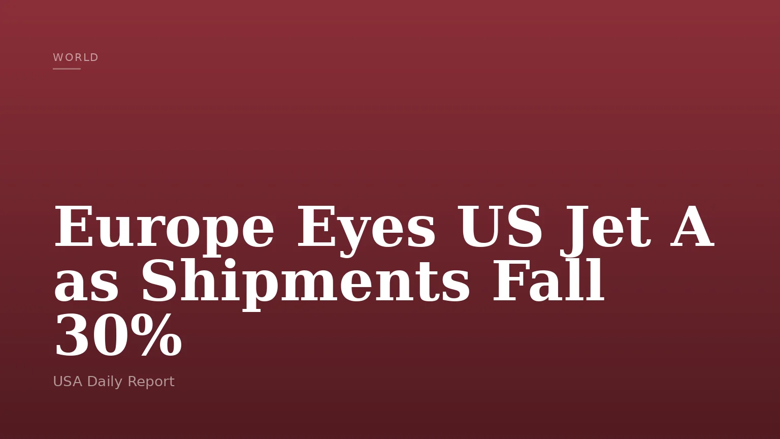 Europe Eyes US Jet A as Shipments Fall 30%