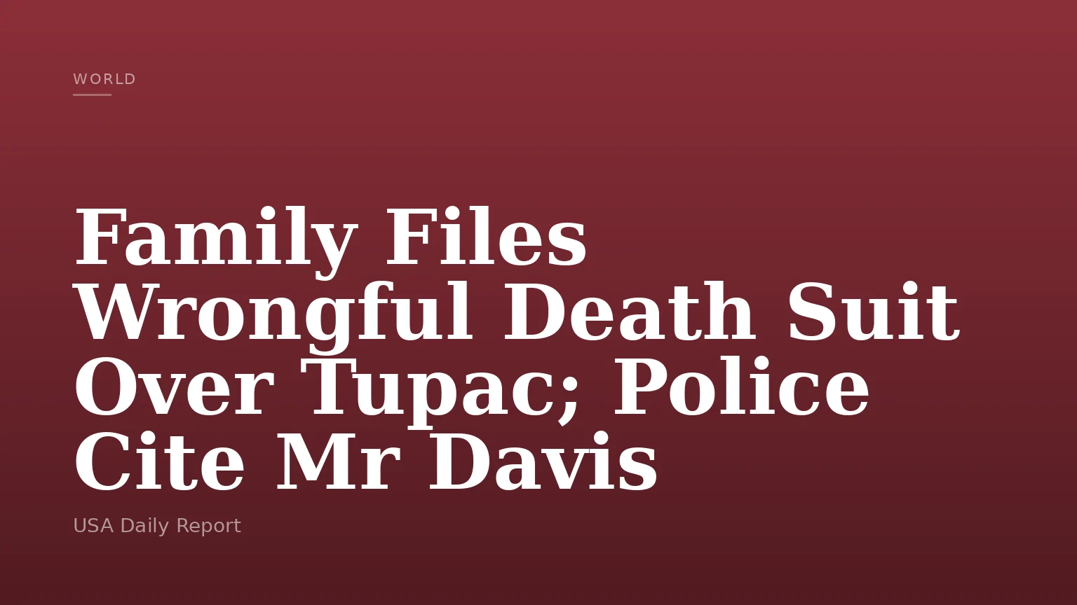 Family Files Wrongful Death Suit Over Tupac; Police Cite Mr Davis